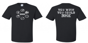 This is the shirt that was designed for everybody in BMES to have.