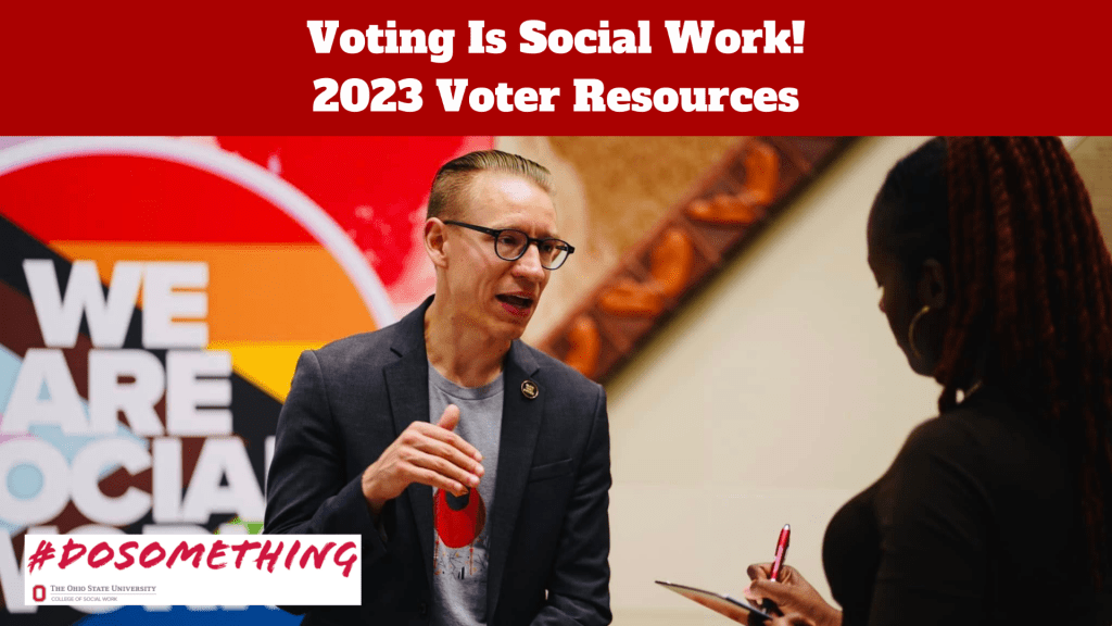 Photo of person talking to a student who is holding a pen and clipboard. Text in red box at top says "Voting Is Social Work! 2023 Voter Resources"