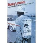 Bloody Lowndes: Civil Rights and Black Power in Alabama’s Black Belt by Professor Hasan Kwame Jeffries