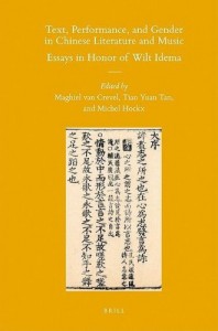 Maghiel van Crevel, Tian Yuan Tan, and Michel Hockx, eds. Text, Performance, and Gender in Chinese Literature and Music: Essays in Honor of Wilt Idema. Leiden: Brill, 2009. 465 pp. ISBN-10: 9004179062; ISBN-13: 9789004179066 (hardback). US$ 185.00