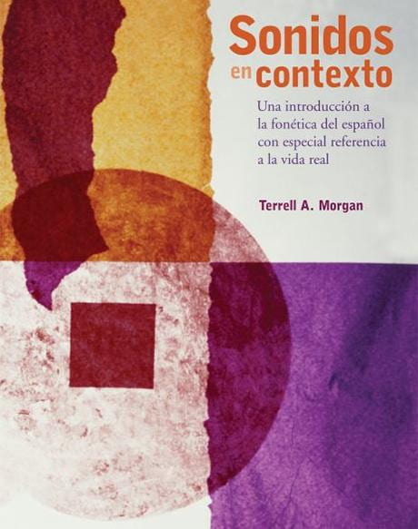 Cover of Sonidos en contexto with the following in Spanish: "Sonidos en contexto: una introduccion a la fonetica del espanol con especial referencia a la vida real" by Terrell A. Morgan